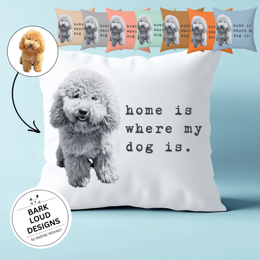 Personalisiertes Kissen Hund - Home is where my dog is
